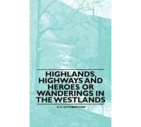 Highlands, Highways And Heroes Or Wanderings In The Westlands