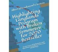 Highlighting Langlands Program with Broken Symmetry for 2020 Bestseller From General Relativity and Quantum Gravity to Test Case 00402837 - John Ting - Am John TingJohn Ting (Auteur)