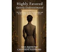 Highly Favored, Quietly Underestimated: The Untold Story of Lillian Ruth Whitaker and the Rooms She Was Never Meant to Enter