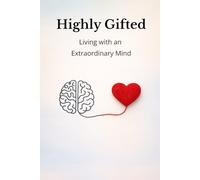 Highly Gifted: Living with an Extraordinary Mind