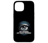 Highly Informed Not Paranoid Eye Design Coque pour iPhone 15