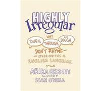 Highly Irregular - Okrent Arika Linguist and author of In the Land of Invented Languages Linguist and author of In the Land of Invented Languages - Oxford Okrent Arika Linguist and author of In the La