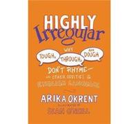 Highly Irregular - Okrent Arika Linguist and author of In the Land of Invented Languages Linguist and author of In the Land of Invented Languages - Oxford Okrent Arika Linguist and author of In the La