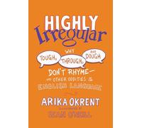 Highly Irregular - Okrent Arika Linguist and author of In the Land of Invented Languages Linguist and author of In the Land of Invented Languages - Oxford Okrent Arika Linguist and author of In the La