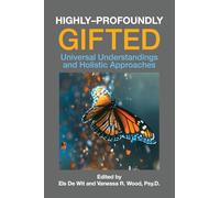 Highly-profoundly Gifted: Universal Understandings and Holistic Approaches