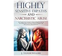 Highly Sensitive Empaths And Narcissistic Abuse