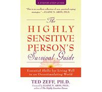 Highly Sensitive Person's Survival Guide: Essential Skills for Living Well in an Overstimulating World