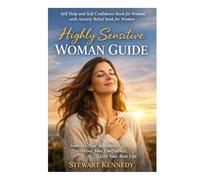 Highly Sensitive Woman Guide: Self Help and Self Confidence Book for Women with Anxiety Relief book for Women