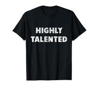 Highly Talented - Affirmations Positives Drôles Humour T-Shirt