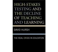 HighStakes Testing and the Decline of Teaching and Learning by David Hursh David W. Hursh (Auteur)
