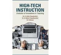 HighTech Instruction Evolution of Innovations in Teaching - R. Ahila Priyadarshini - Repro India Limited - Livre en Anglais R. Ahila PriyadarshiniR. Ahila Priyadarshini (Auteur)