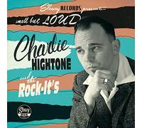 Hightone, Charlie -& the Rock It'S- - Small But Loud (10")