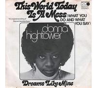 Hightower, Donna - This world today is a mess (what you do and what you say) - Dreams like mine