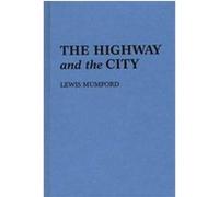 Highway and the City Lewis Mumford (Auteur)