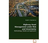 Highway Asset Management Under Risk And Uncertainty: Methodology, Models And Application