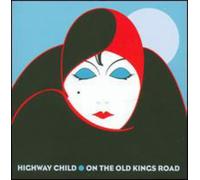 Highway Child - on The Old Kings Road [Import]