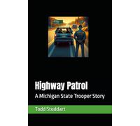 Highway Patrol: A Michigan State Trooper Story