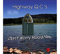 Highway Qc's - Don't Worry About Me
