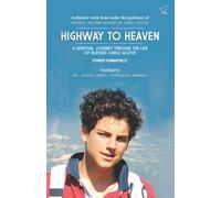 HIGHWAY TO HEAVEN: A SPIRITUAL JOURNEY THROUGH THE LIFE OF BLESSED CARLO ACUTIS