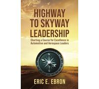 Highway To Skyway Leadership: Charting A Course For Excellence In Automotive And Aerospace Leaders