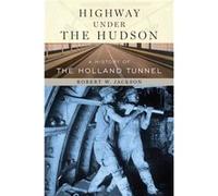 Highway under the Hudson by Robert W. Jackson Robert W. Jackson (Auteur)