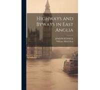 Highways And Byways In East Anglia