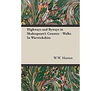 Highways And Byways In Shakespeare's Country - Walks In Warwickshire
