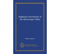 Highways and byways of the Mississippi Valley