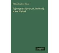 Highways and Byways, or, Sauntering in New England