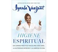 Higiene espiritual, Spanish-language edition of Spiritual Hygiene: Un camino práctico hacia una vida sana, la autoridad interior y la libertad divina