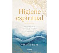 Higiene espiritual: Una guía práctica para vivir limpio, con autoridad interior y libertad divina