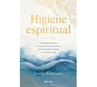 Higiene espiritual Una guía práctica para vivir limpio, con autoridad interior y libertad divina - Iyanla Vanzant - Kepler - ebook (ePub) - Livre