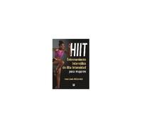 Hiit : Entrenamiento Interválico De Alta Intensidad Para Mujeres