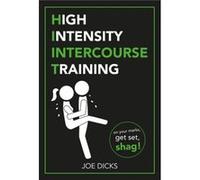 HIIT High Intensity Intercourse Training by Joe Dicks Inconnu (Auteur)