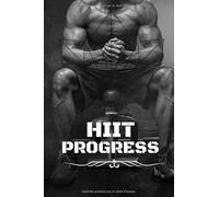 HIIT PROGRESS: Carnet d'Entrainement Haute Intensité, Pratique et Élégant, HIIT, Musculation, Fitness