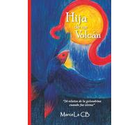 Hija de un Volcán: "24 relatos de la golondrina cuando fue sirena"