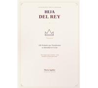 Hija del Rey: 100 Verdades que Transforman tu Identidad en Cristo
