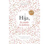 Hija, te cuento tu historia/ Daughter, Let Me Tell You Your Story