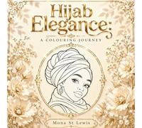 Hijab Elegance: A Colouring Journey: Beautiful Hijab Styles Colouring Book for Relaxation, Mindfulness, and Creative Expression for Women and Teens
