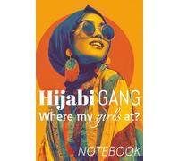 Hijabi Gang Where My Girls At?: A College-Ruled NOTEBOOK with Bismillah on Each Page · 200 Pages · Ideal for Muslim Girls, Students & Eid Gifts