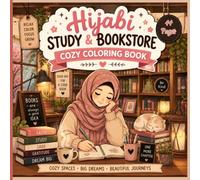 Hijabi Study & Bookstore Cozy Coloring Book: for Book lovers Cute Reading Nooks, Study Spaces, Book Cafés, Journaling & Self-Care Designs: 44 ... Study Corners, Reading Moments, and Hygge