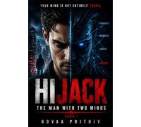HIJACK: The Man With Two Minds: A Psychological Sci Fi Thriller About Mind Control, Identity Loss, and Hidden Intelligence