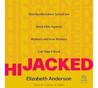 Hijacked: How Neoliberalism turned the work ethic against workers and how workers can take it back