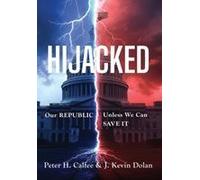Hijacked: Our Republic, Unless We Can Save It Paperback Book By Peter H. Calfee