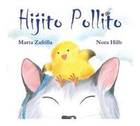 Hijito pollito Little Chick and Mommy Cat by Nora Hilb Zafrilla Díaz, Marta (Auteur)