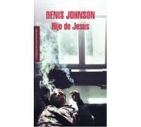 Hijo De Jesús - Denis Johnson Denis Johnson (Auteur)