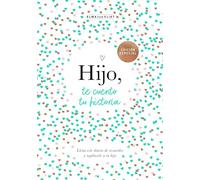Hijo, te cuento tu historia/ Son, Let Me Tell You Your Story