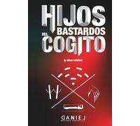 HIJOS BASTARDOS DEL CÓGITO Y OTROS RELATOS