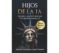 HIJOS DE LA IA: Aprende a usar la IA antes de que la IA aprenda a usarte a ti