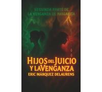 Hijos del juicio y la venganza: Segunda parte de La venganza de Margarita